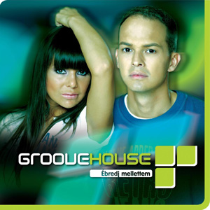 Groovehouse - Ébredj mellettem